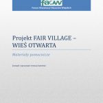 Projekt Fair Village - Wieś Otwarta: Materiały pomocnicze